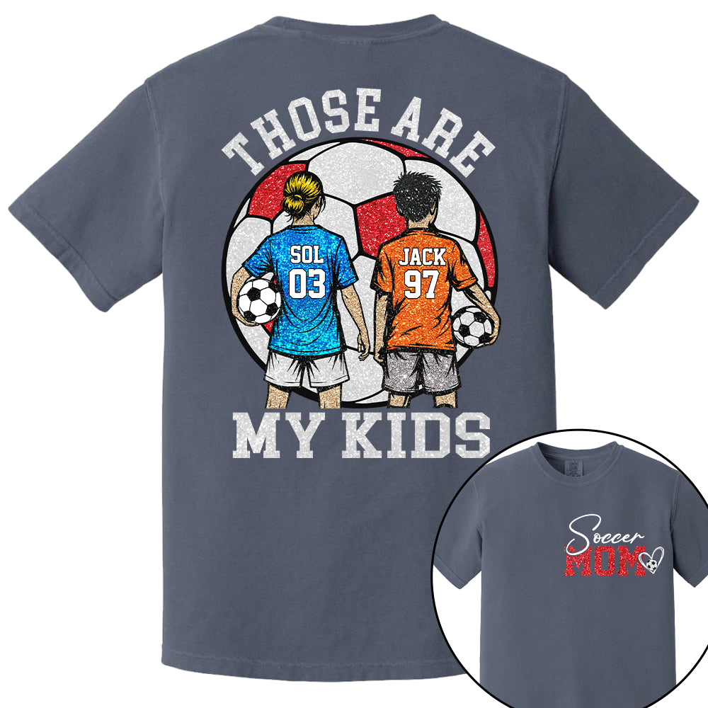 Personalized Soccer Mom Shirt Those Are My Kids Shirt Gift For Sport Family T1807 T24