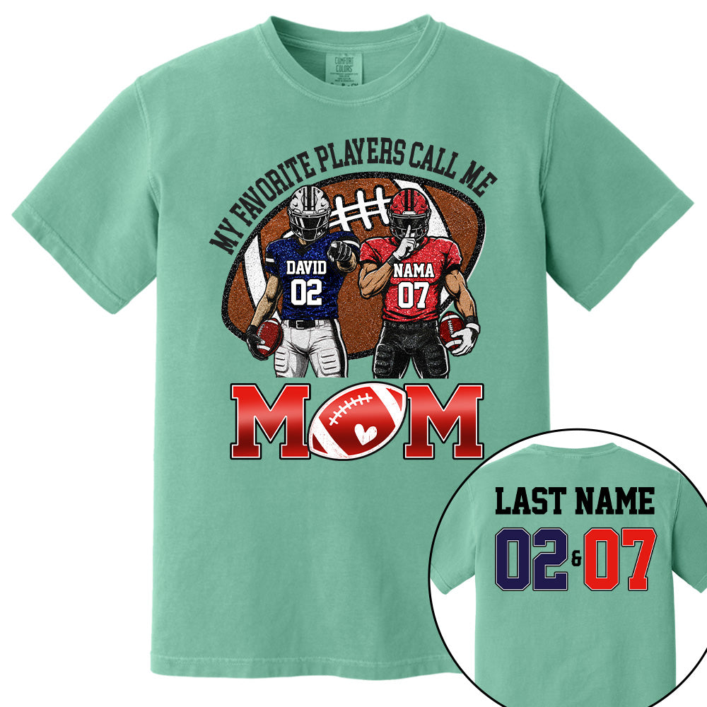Personalized My Favorite Players Call Me Mom Shirt, Custom Sports Mom Gameday Shirt T1807 T24