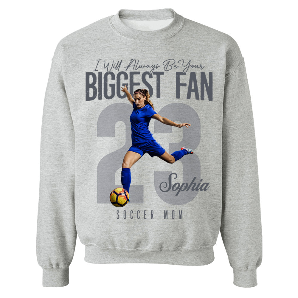 I'll Always Be Your Biggest Fan - Custom Photo Soccer Shirt - Gift For Soccer Mom, Dad, Family T1807 Li29