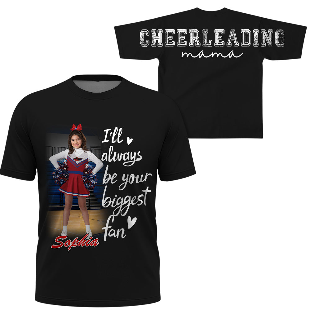 Personalized I Will Always Be Your Biggest Fan, Custom Large Back Graphic Game Day Cheer Shirt, Gift For Cheerleading Mom Family Cheerleading Lovers MI209 VH01