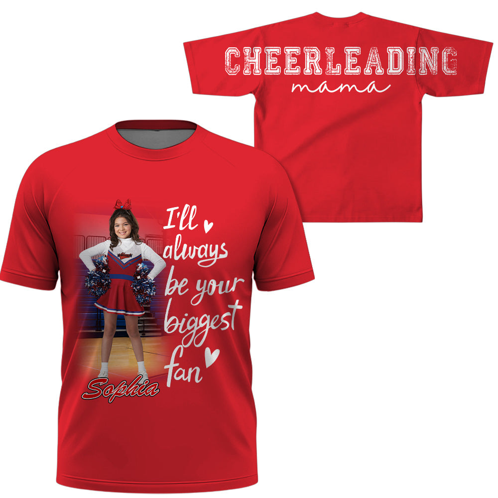 Personalized I Will Always Be Your Biggest Fan, Custom Large Back Graphic Game Day Cheer Shirt, Gift For Cheerleading Mom Family Cheerleading Lovers MI209 VH01