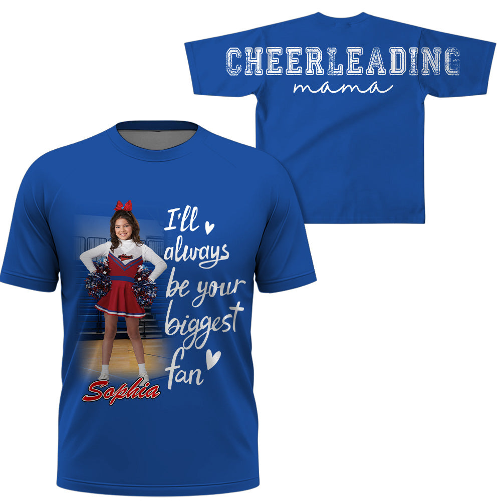 Personalized I Will Always Be Your Biggest Fan, Custom Large Back Graphic Game Day Cheer Shirt, Gift For Cheerleading Mom Family Cheerleading Lovers MI209 VH01