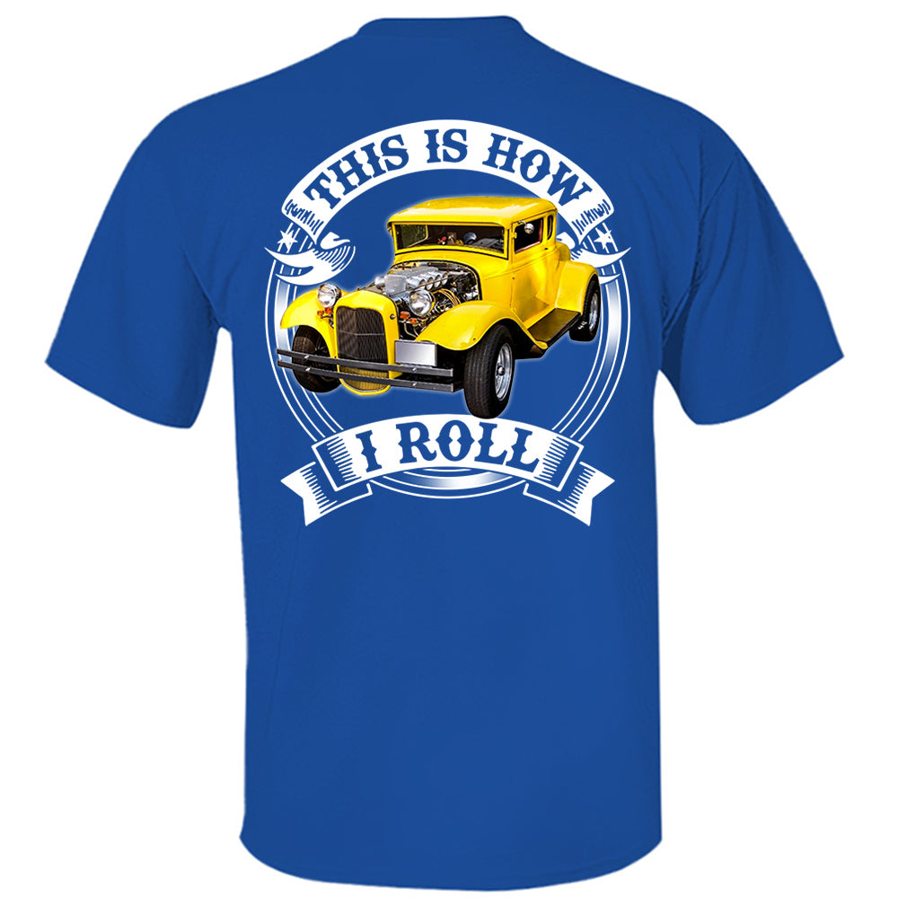 This Is How I Roll Custom Vechicle Photo T-shirt For Loved Ones