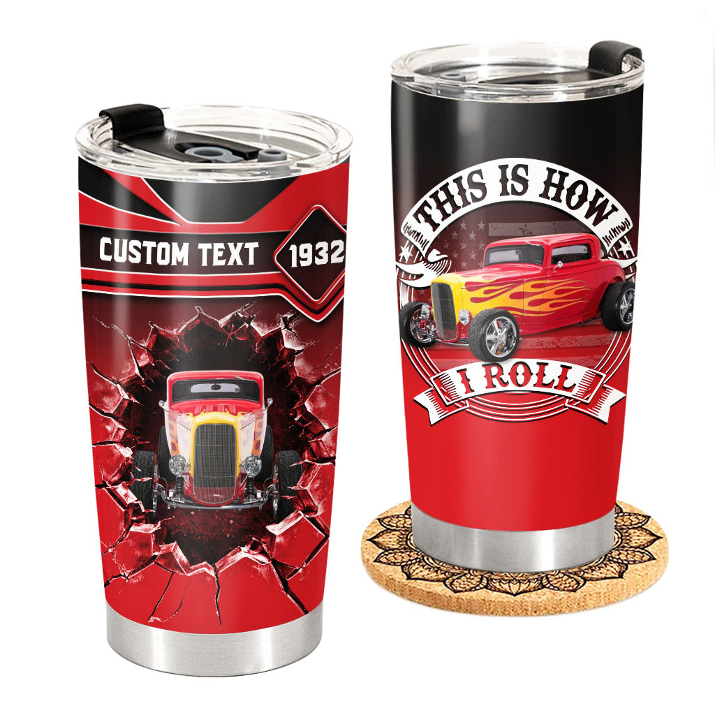 This Is How I Roll - Custom Photo Hot Rods Tumbler - Gift for Father's Day, Car Lovers A2110