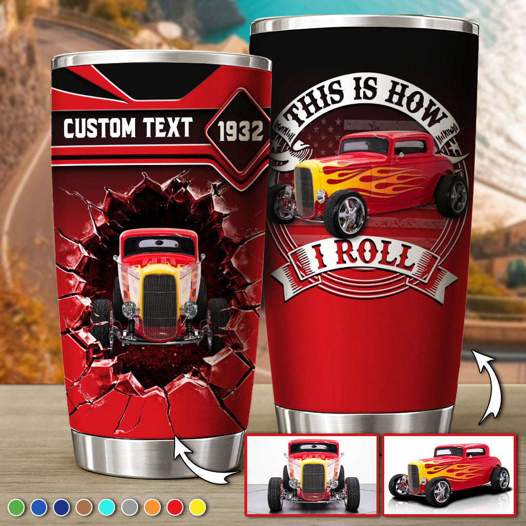 This Is How I Roll - Custom Photo Hot Rods Tumbler - Gift for Father's Day, Car Lovers A2110