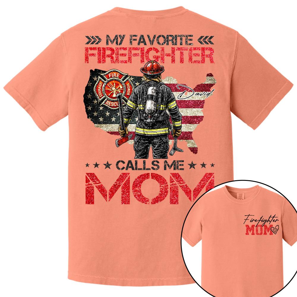 Firefighter Mom, My Favorite Firefighter Calls Me Mom, Custom Shirt Gift For Firefighter Mom Dad T1807 Hv01