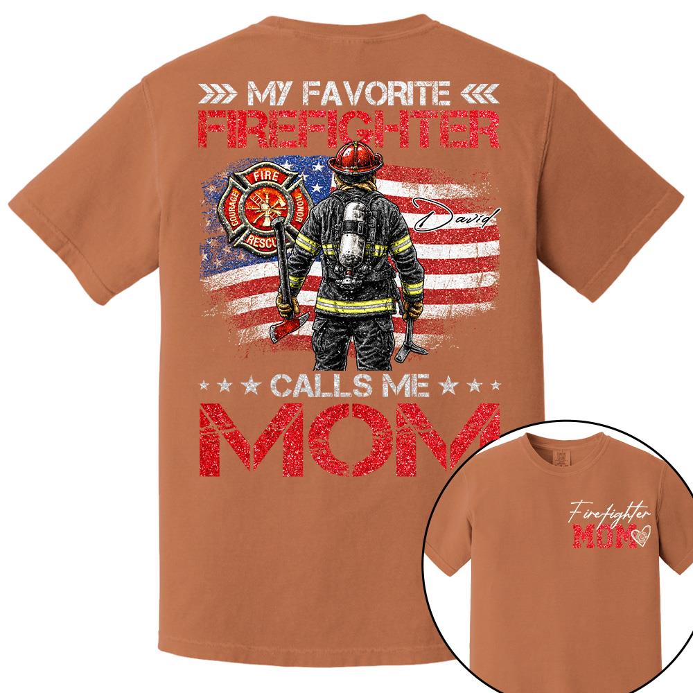 Firefighter Mom, My Favorite Firefighter Calls Me Mom, Custom Shirt Gift For Firefighter Mom Dad T1807 Hv01