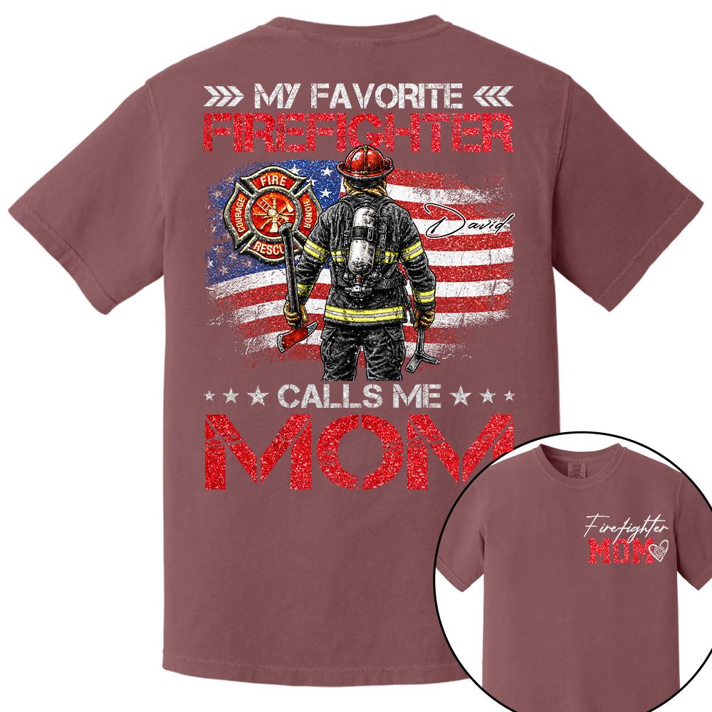 Firefighter Mom, My Favorite Firefighter Calls Me Mom, Custom Shirt Gift For Firefighter Mom Dad T1807 Hv01