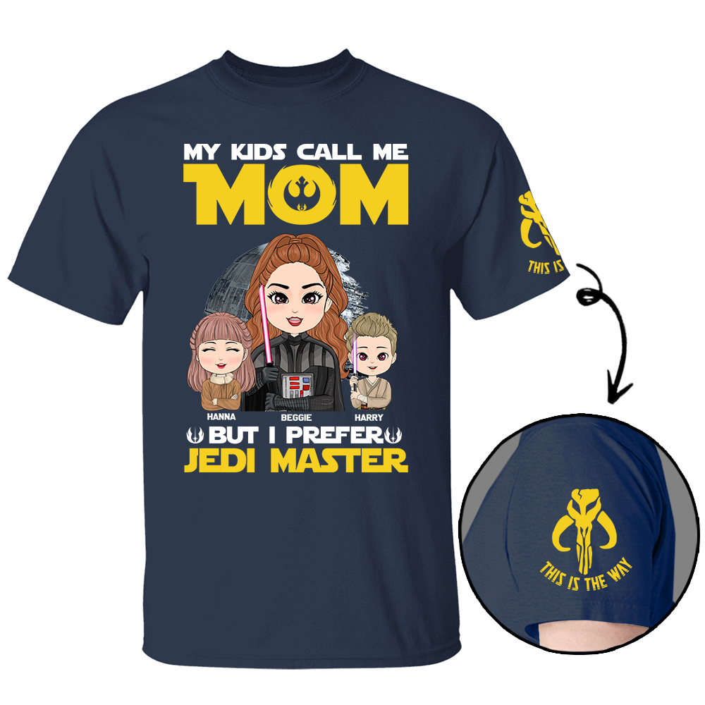 My Kids Call Me Mom But I Prefer Jedi Master - Personalized Shirt Custom Nickname For Mom Sleeves