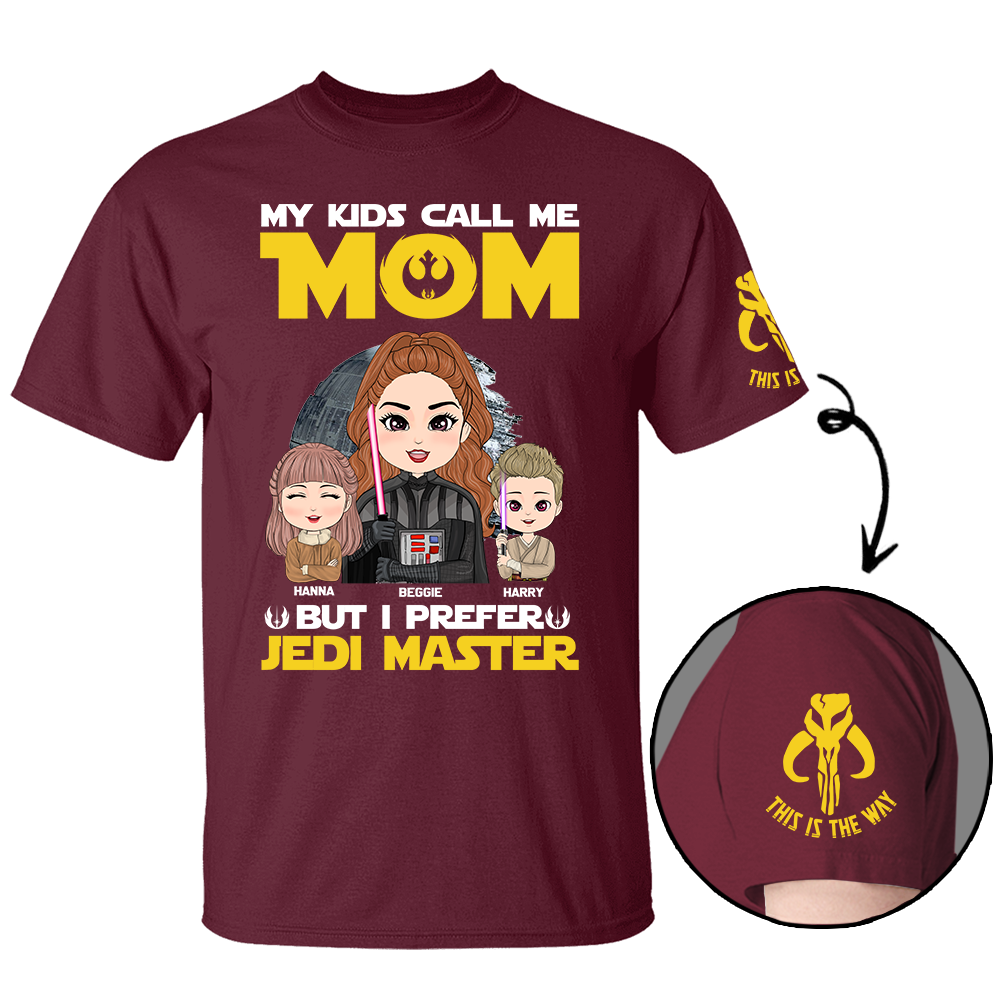 My Kids Call Me Mom But I Prefer Jedi Master - Personalized Shirt Custom Nickname For Mom Sleeves