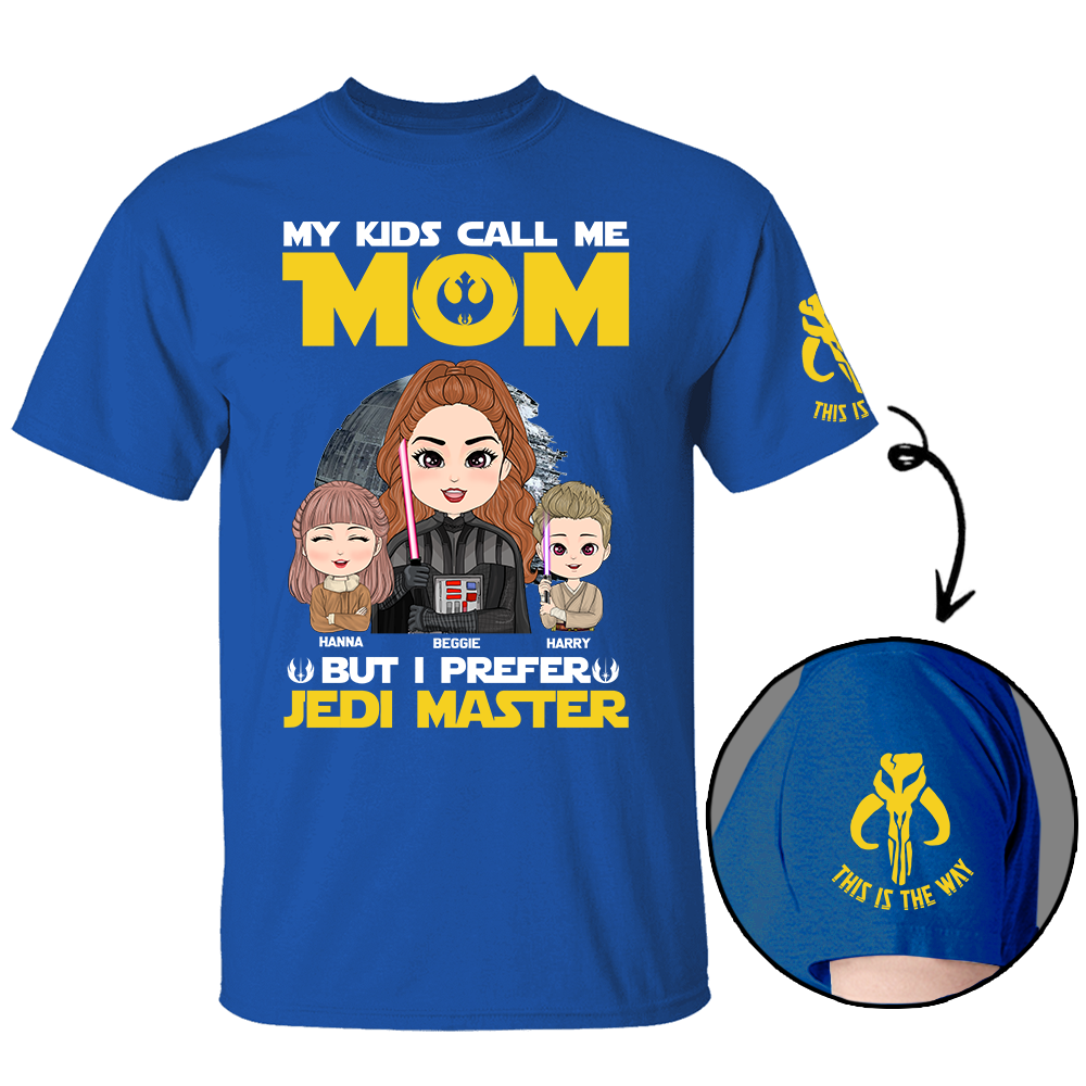 My Kids Call Me Mom But I Prefer Jedi Master - Personalized Shirt Custom Nickname For Mom Sleeves