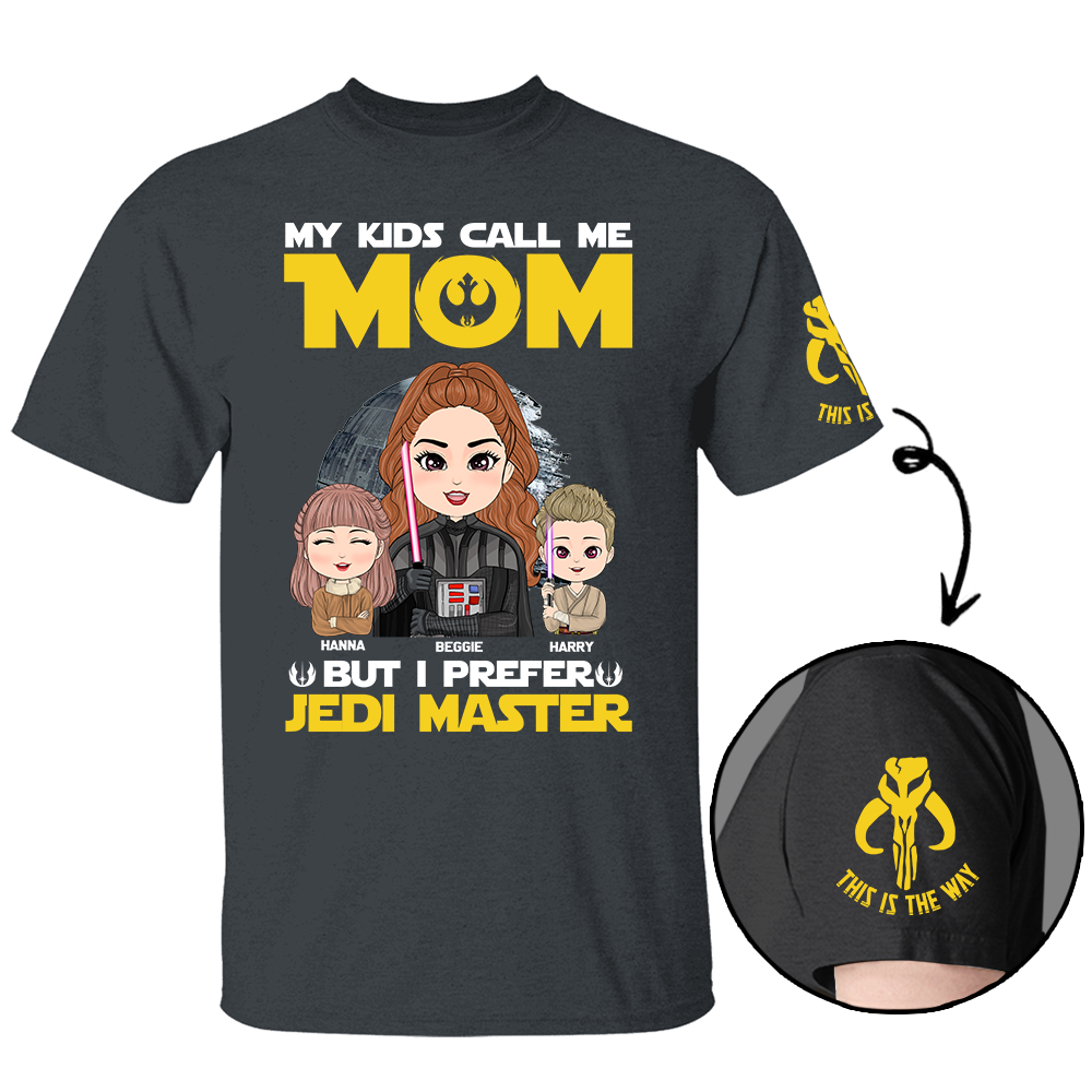 My Kids Call Me Mom But I Prefer Jedi Master - Personalized Shirt Custom Nickname For Mom Sleeves