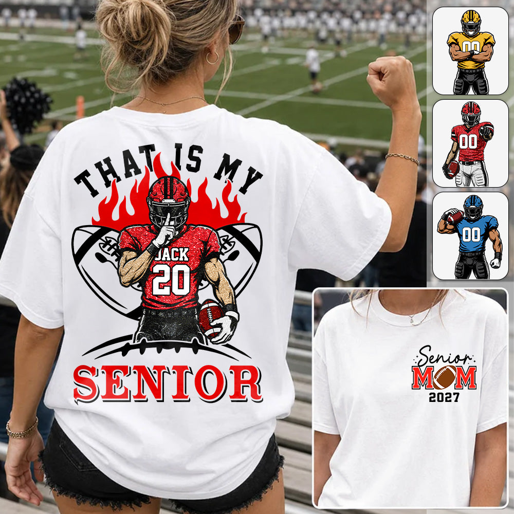 Personalized That's My Senior Shirt, Custom Football Mom Shirt, Gift For Sports Lovers T1807 Hv01