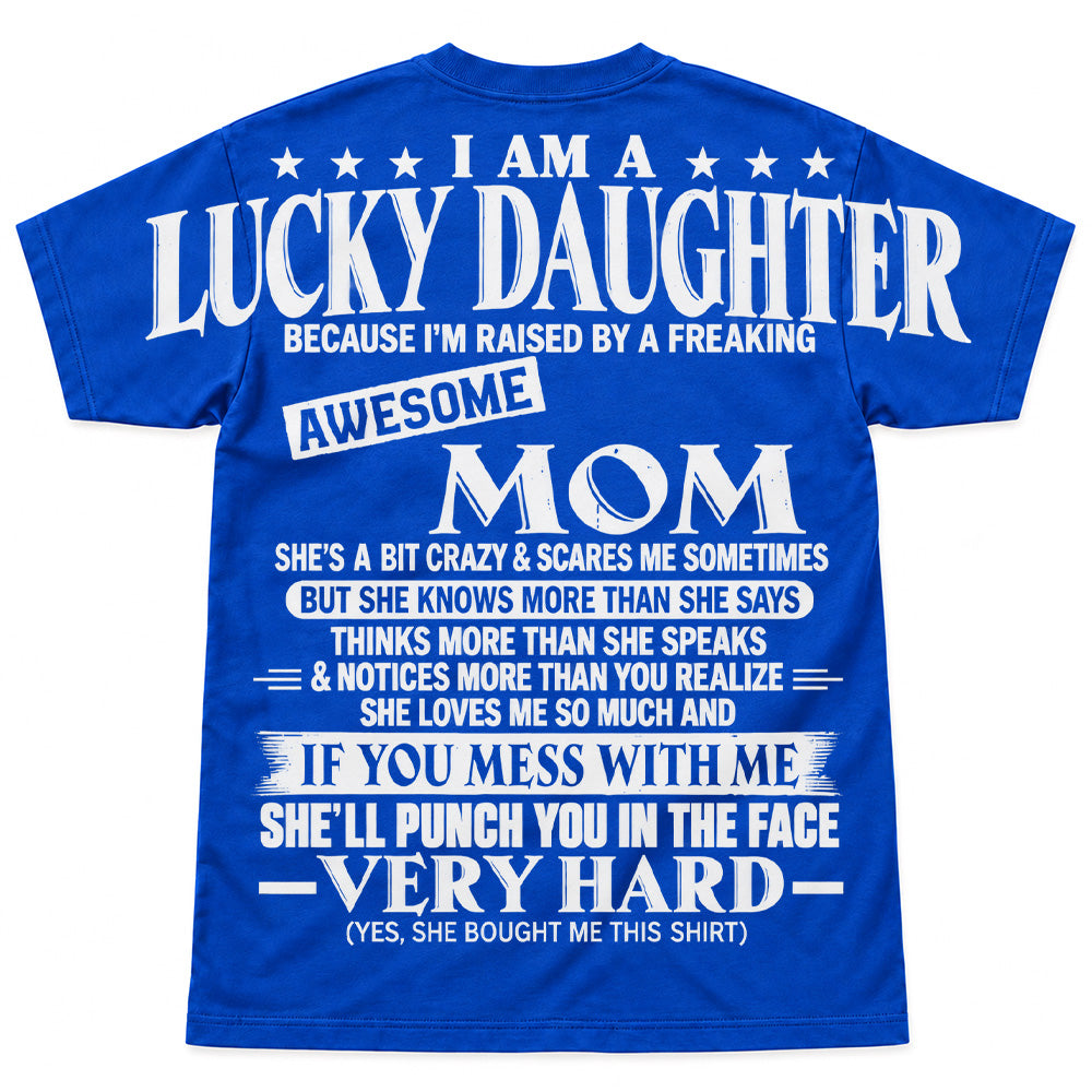 I Am A Lucky Daughter Because I’m Raised By A Freaking Awesome Mom Oversized Shoulder Print Shirt T24