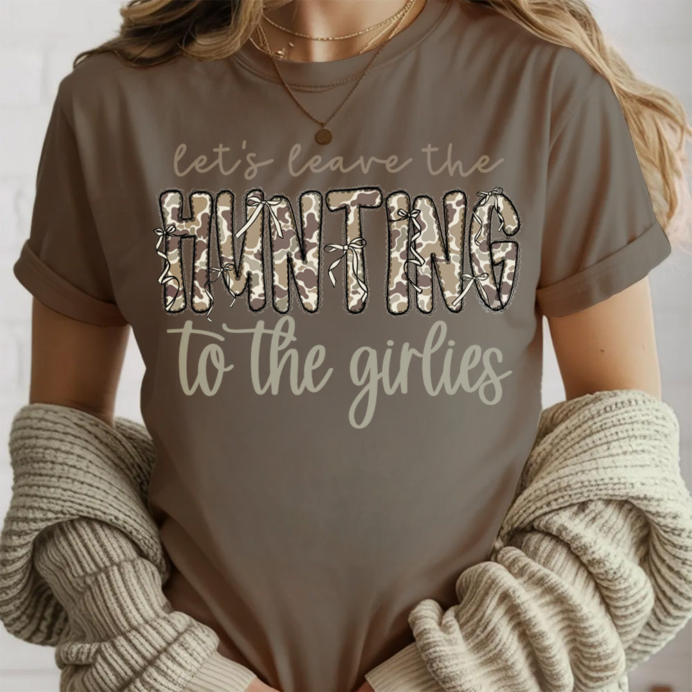Let's Leave the Hunting to the Girlies Shirt Gift For Hunting Girl Pt99
