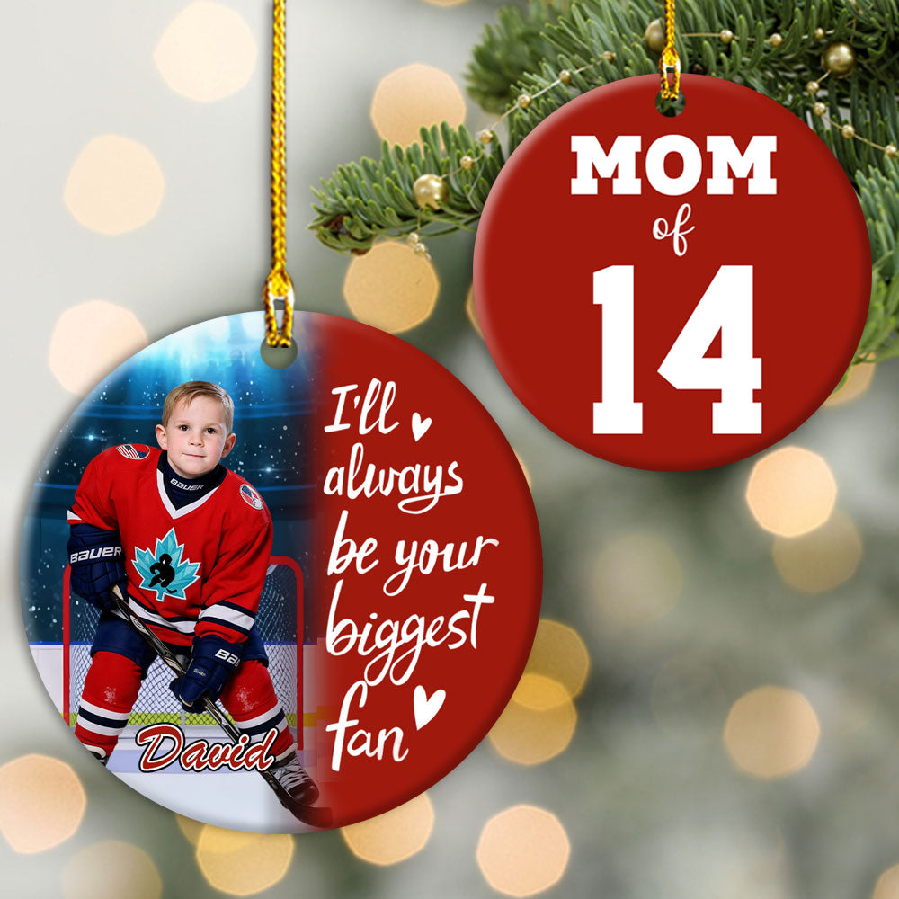 I'll Always Be Your Biggest Fan, Custom Photo Ice Hockey Ornament, Gift For Ice Hockey Family T1807 Pt99