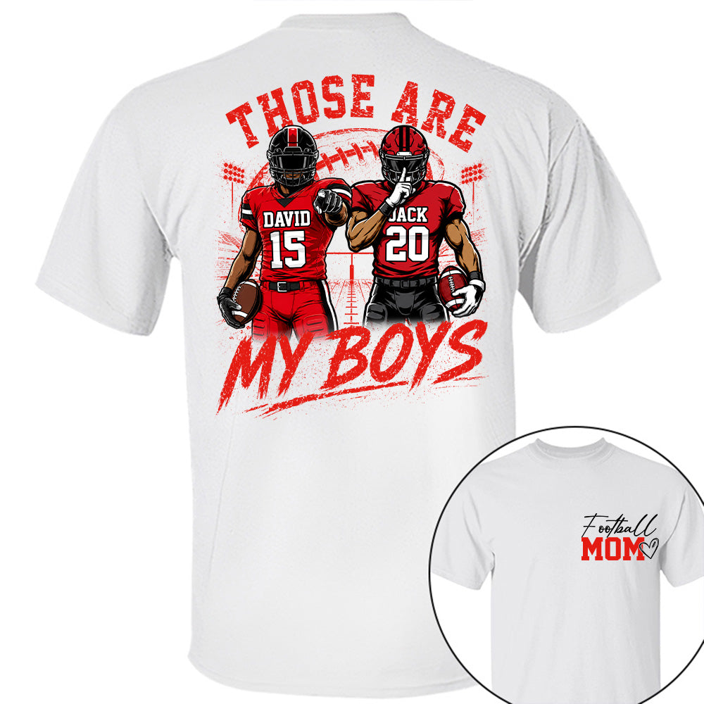 Personalized Football Mom Shirt, Custom Those Are My Boys T-Shirt, Team Name & Player Number Tee, Football Season Gift Vr2 Na02 T24