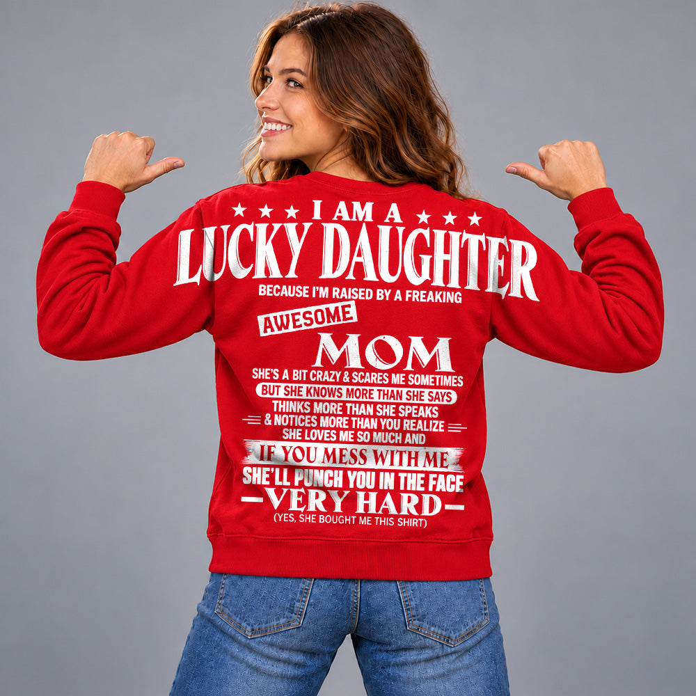 I Am A Lucky Daughter Because I’m Raised By A Freaking Awesome Mom Oversized Shoulder Print Shirt T24