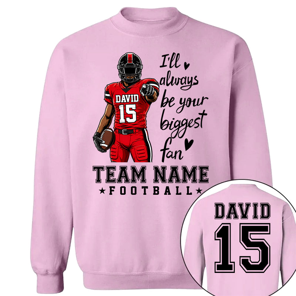Personalized I'll Always Be Your Biggest Fan American Football Team Shirt - Football GameDay Custom Shirt VH01