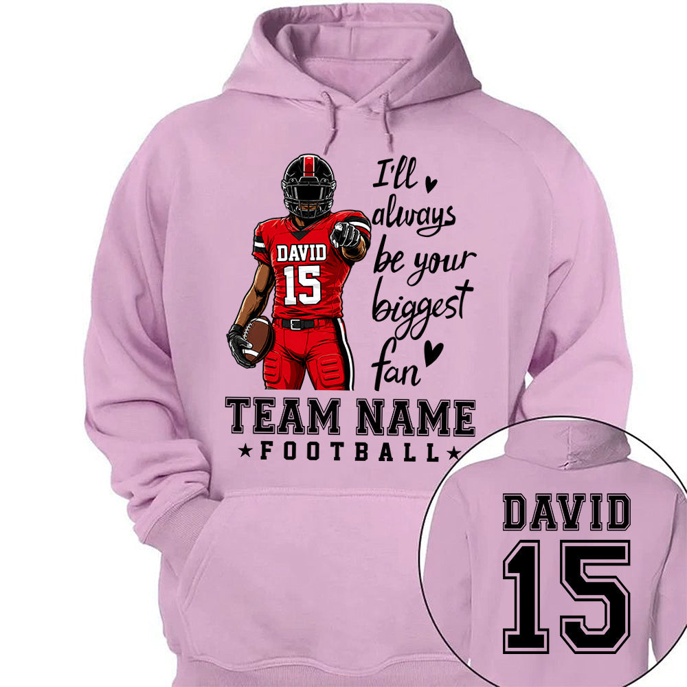 Personalized I'll Always Be Your Biggest Fan American Football Team Shirt - Football GameDay Custom Shirt VH01