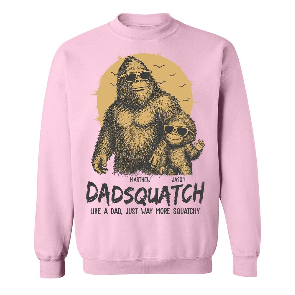Personalized Dadsquatch, Like A Dad, Just Way More Squatchy T-Shirt Father Day Gifts for Dad Funny Dad Tshirt Cool Daddy Bigfoot Tee Hv01