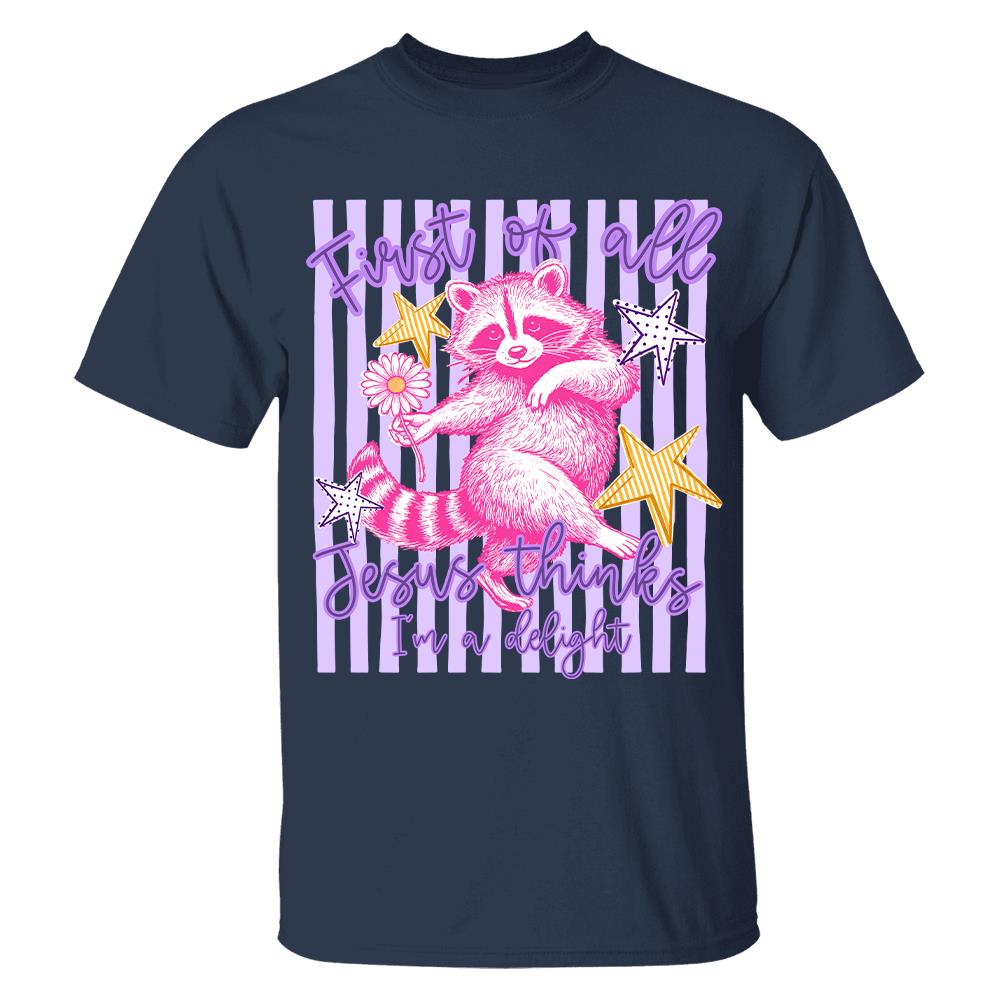 Custom First of All Jesus Thinks I'm A Delight Christian Humor T-shirt, Preppy Striped Summer, Funny Feral Raccoon, Dog, Cat Shirt Hv01