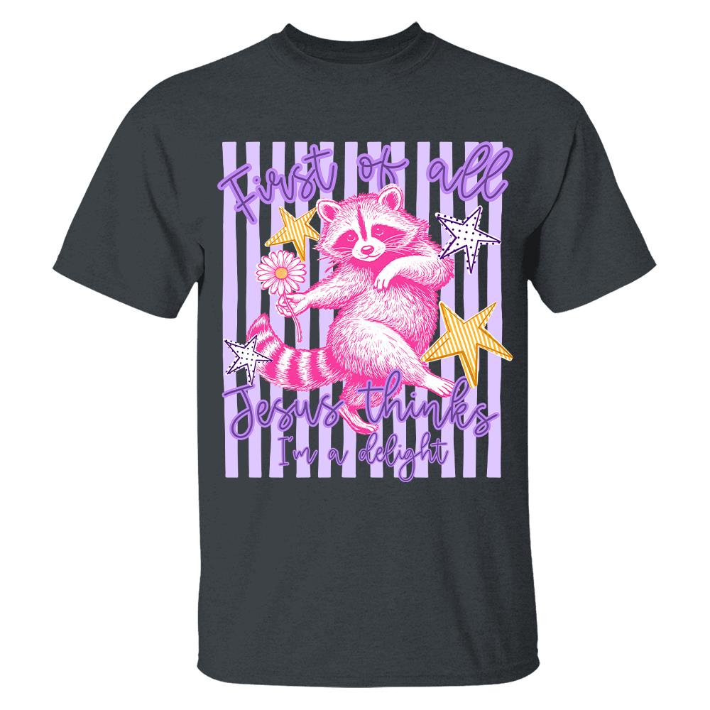 Custom First of All Jesus Thinks I'm A Delight Christian Humor T-shirt, Preppy Striped Summer, Funny Feral Raccoon, Dog, Cat Shirt Hv01
