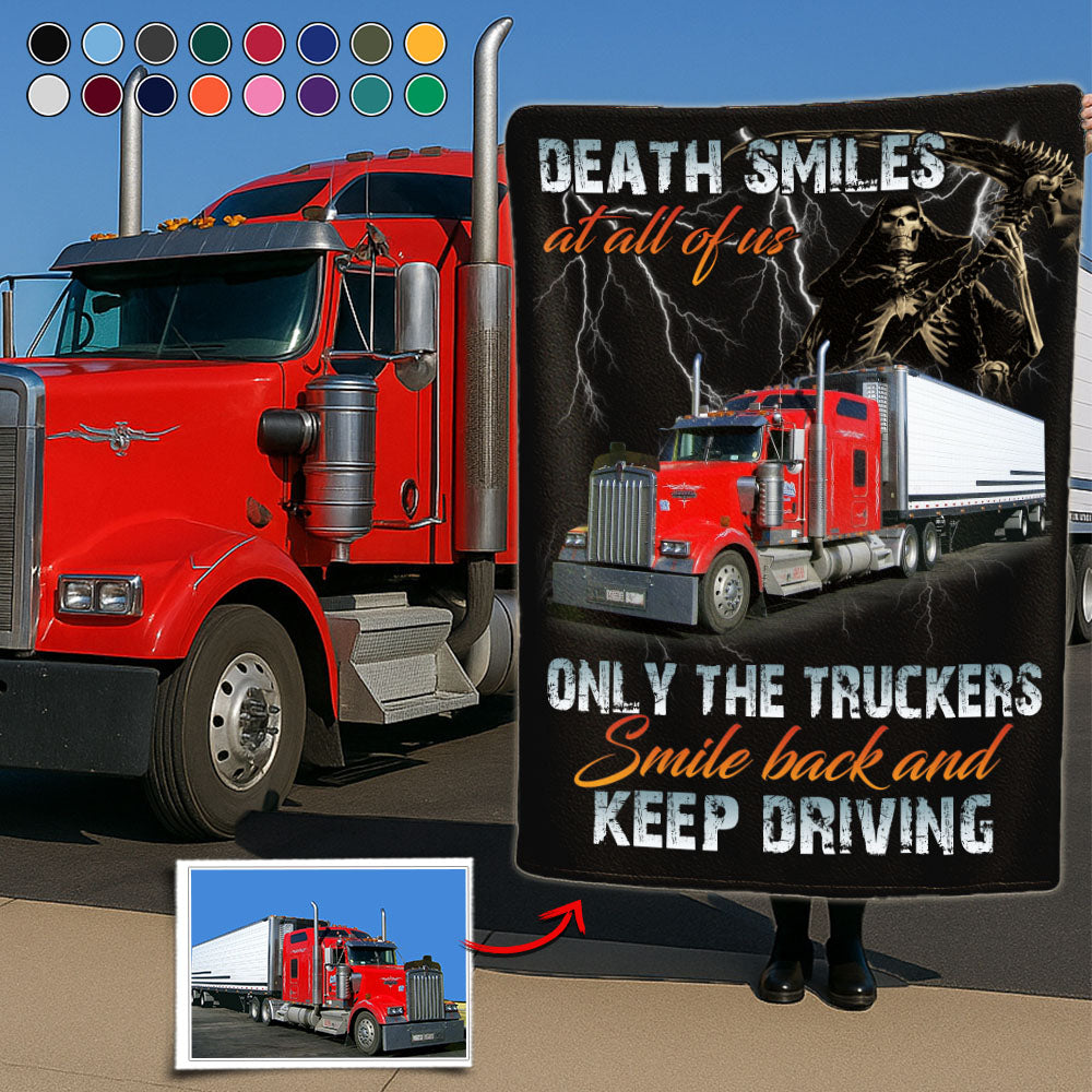 Only The Truckers Smile Back and Keep Driving - Custom Photo Truck Blanket - Gift for Trucker A2110