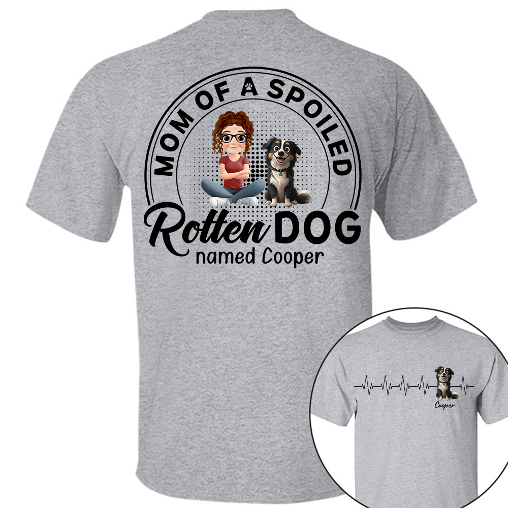 Mom/Dad Of Spoiled Rotten Dog - Personalized Shirt - Gift For Dog Lovers T1807