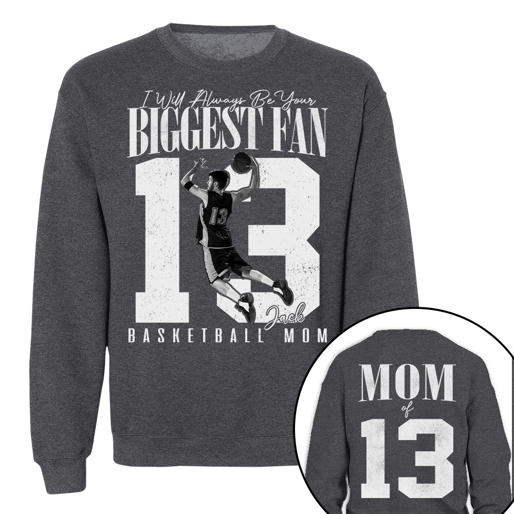 Basketball Mom - I'll Always Be Your Biggest Fan - Custom Photo Player Basketball Shirt T1807 T24