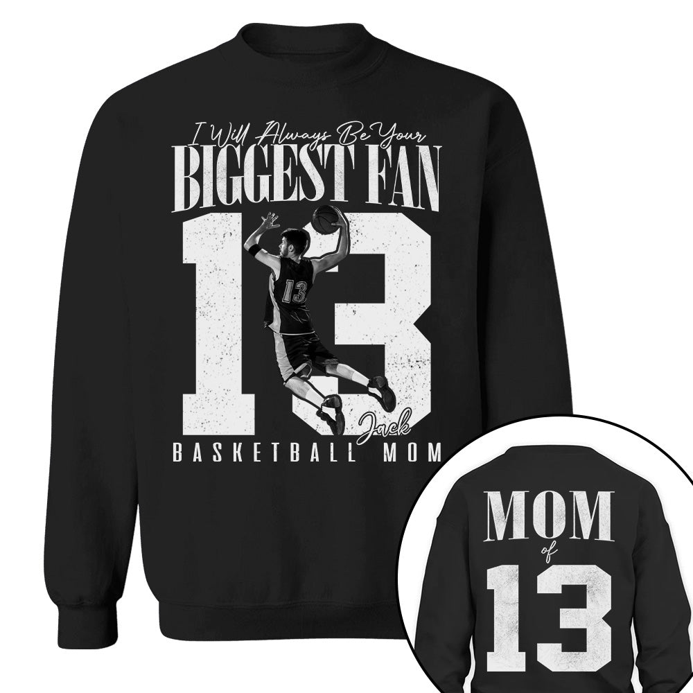 Basketball Mom - I'll Always Be Your Biggest Fan - Custom Photo Player Basketball Shirt T1807 T24