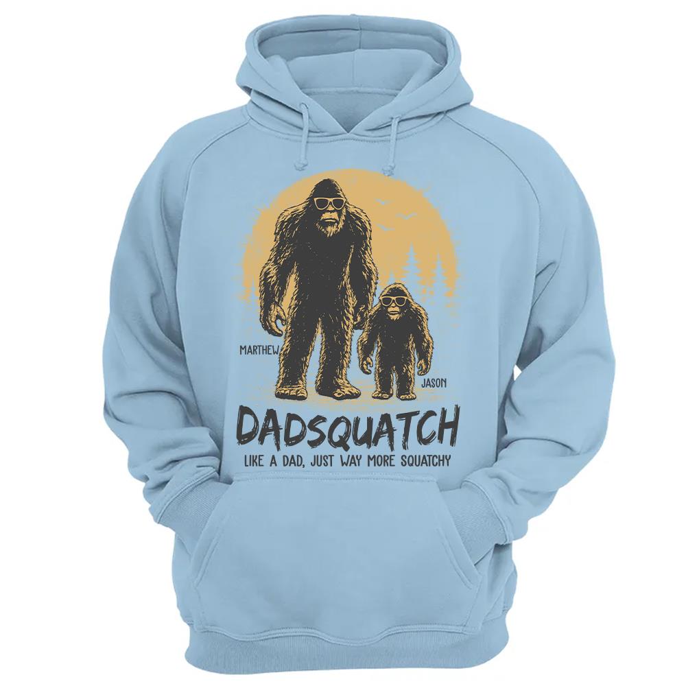 Custom Dadsquatch, Like A Dad, Just Way More Squatchy Shirt, Gift For Dad L0411 Hv01