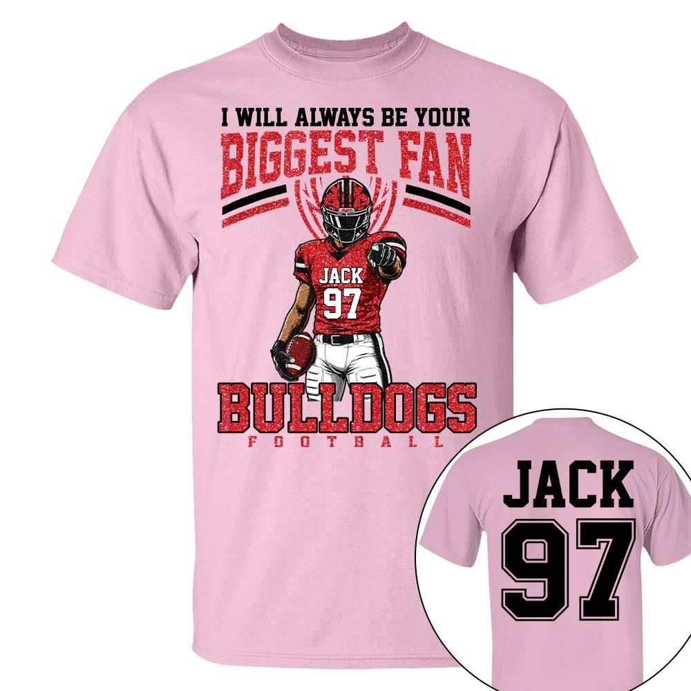 I Will Always Be Your Biggest Fan, Custom Football Player Arts Sport Gameday Shirt, Gift For Football Mom Football Lovers Na02 Nh00