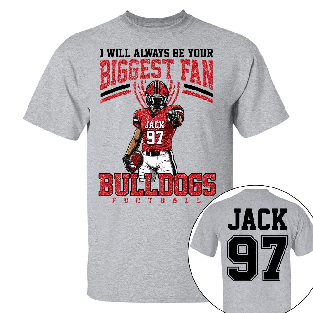 I Will Always Be Your Biggest Fan, Custom Football Player Arts Sport Gameday Shirt, Gift For Football Mom Football Lovers Na02 Nh00