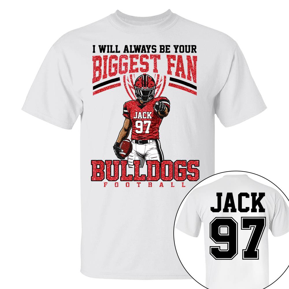 I Will Always Be Your Biggest Fan, Custom Football Player Arts Sport Gameday Shirt, Gift For Football Mom Football Lovers Na02 Nh00