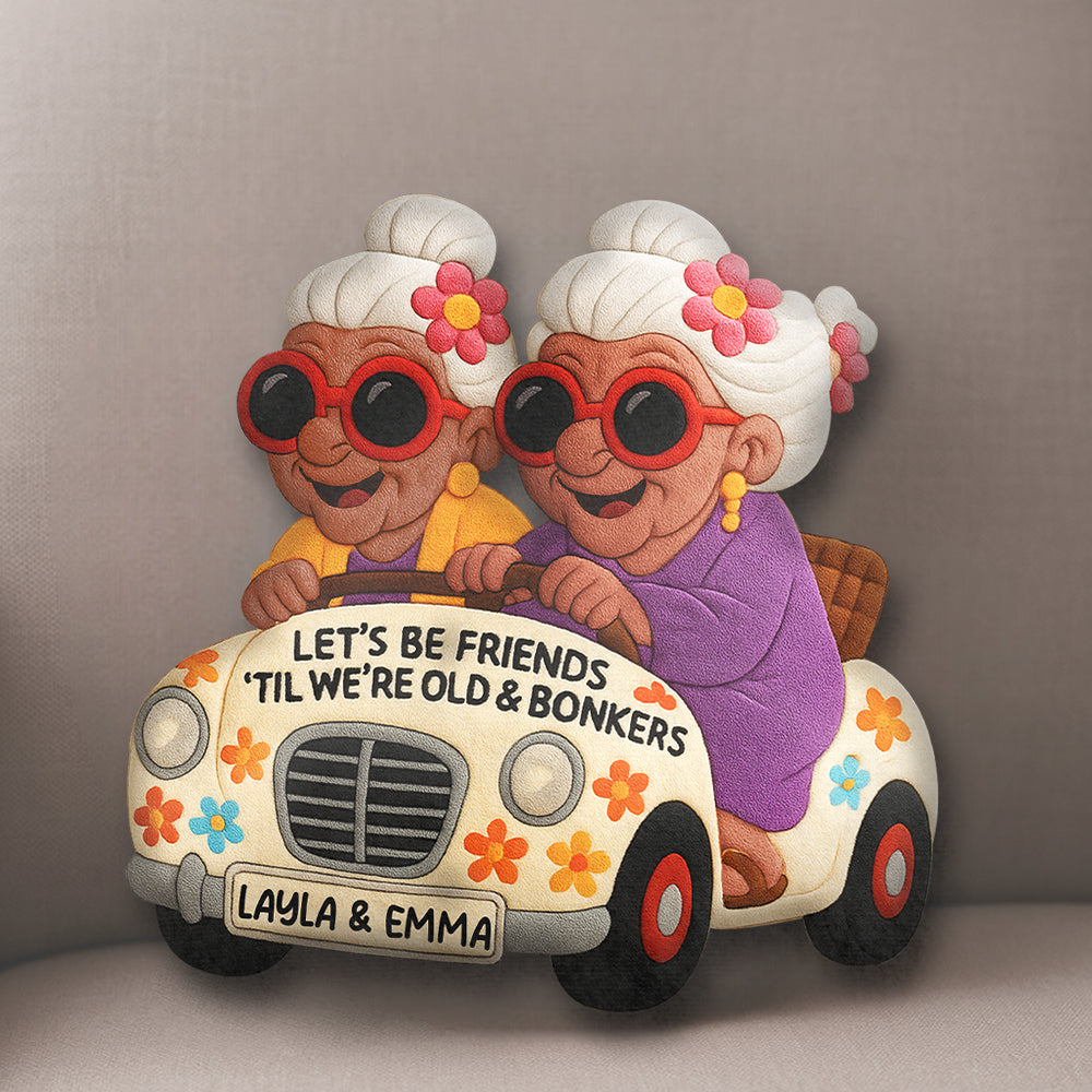 Let's Be Friends 'Til We're Old & Bonkers Personalized Besties Ugly Plush Pillow Li29