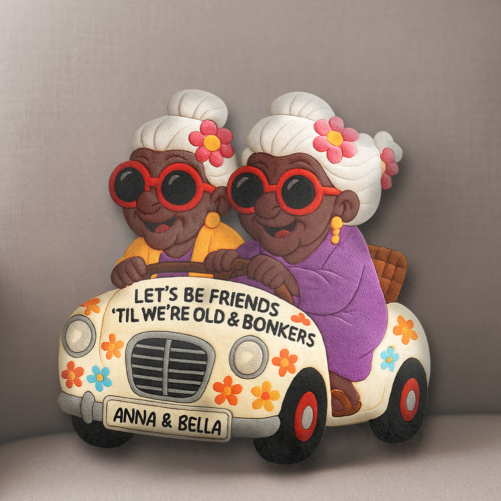 Let's Be Friends 'Til We're Old & Bonkers Personalized Besties Ugly Plush Pillow Li29