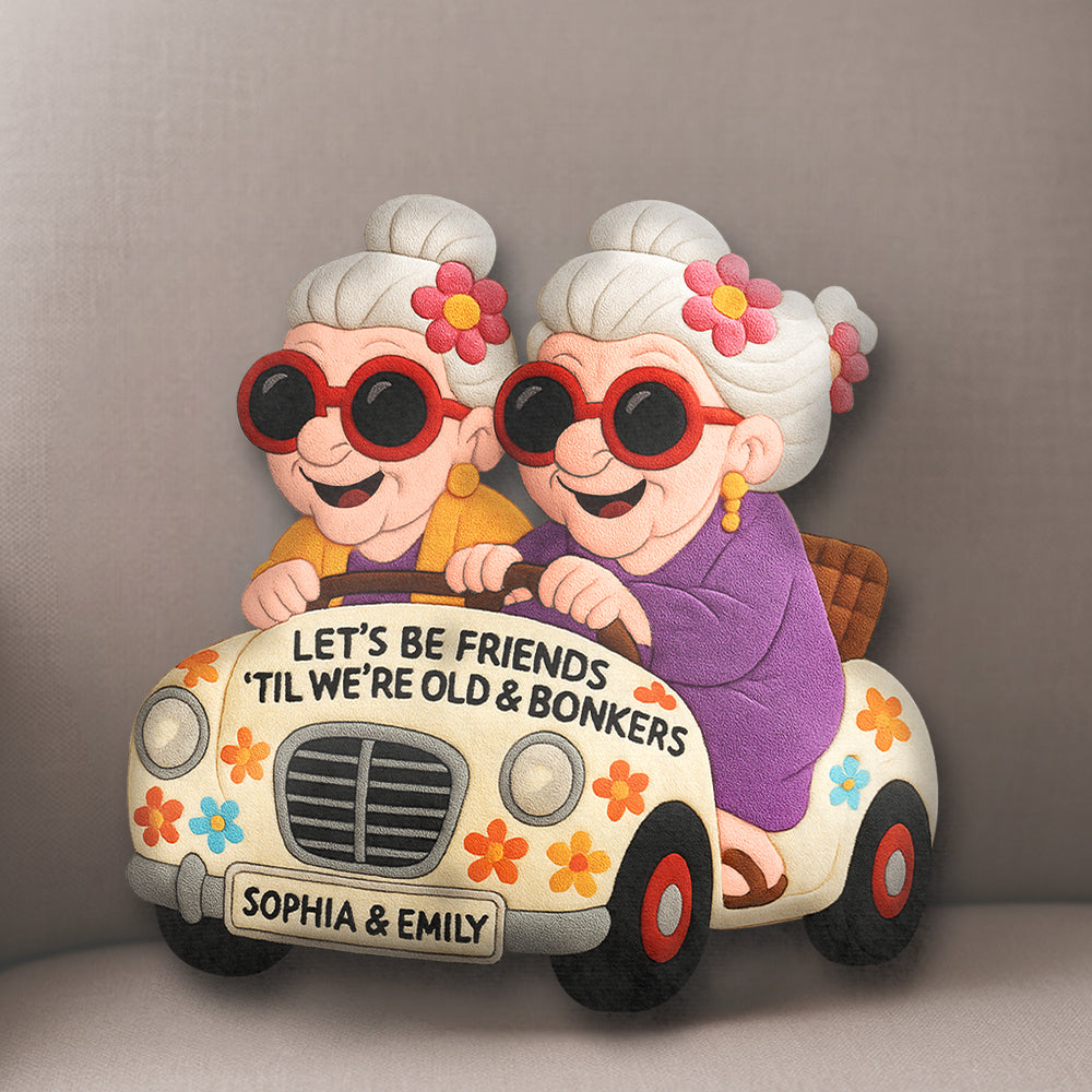 Let's Be Friends 'Til We're Old & Bonkers Personalized Besties Ugly Plush Pillow Li29