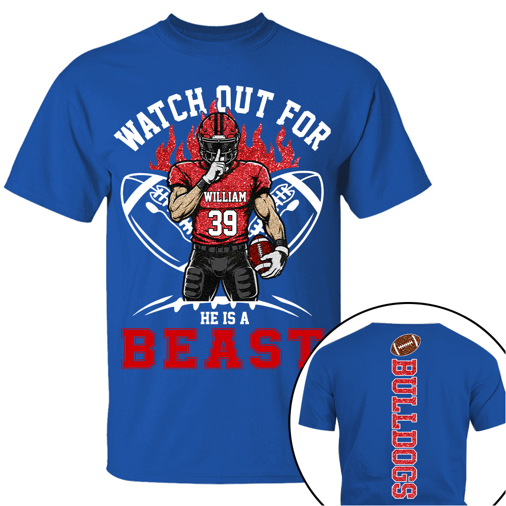 Watch Out For He Is A Beast, Personalized Football Shirt with Clipart Custom, Gift For Football Mom Family Football Lovers MI209 TH23