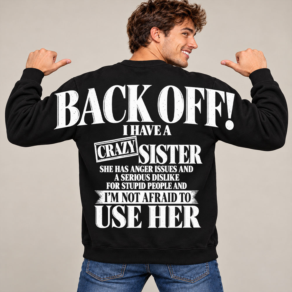 Back Off! I Have A Crazy Sister Shirts - Oversized Shoulder Print, Gift for Sister T24