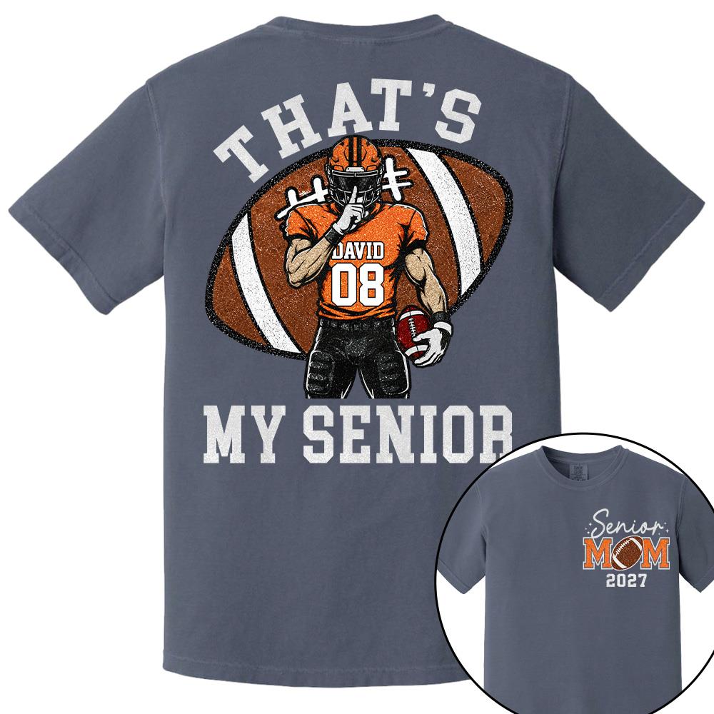 Personalized Senior Football Mom Shirt, That's My Senior, Game Day Shirt, Senior Shirt T1807 Hv01