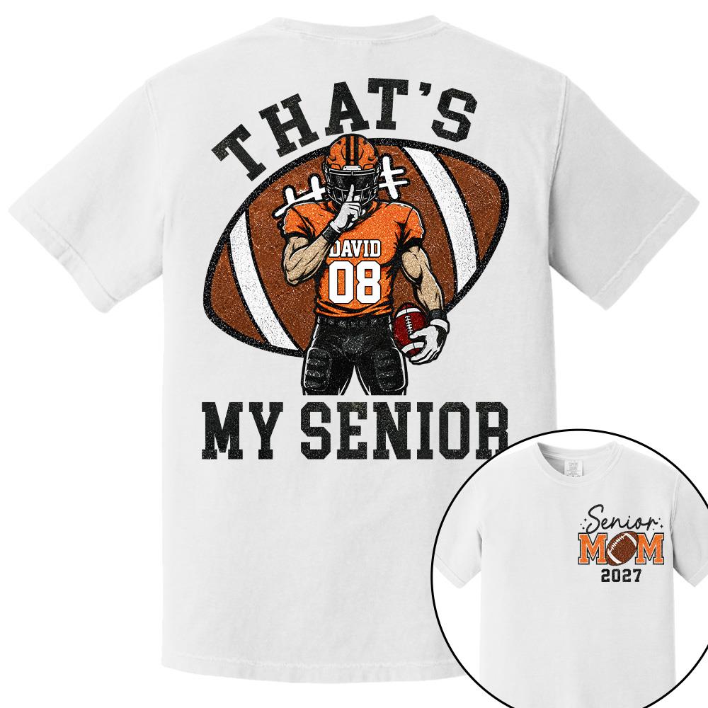 Personalized Senior Football Mom Shirt, That's My Senior, Game Day Shirt, Senior Shirt T1807 Hv01