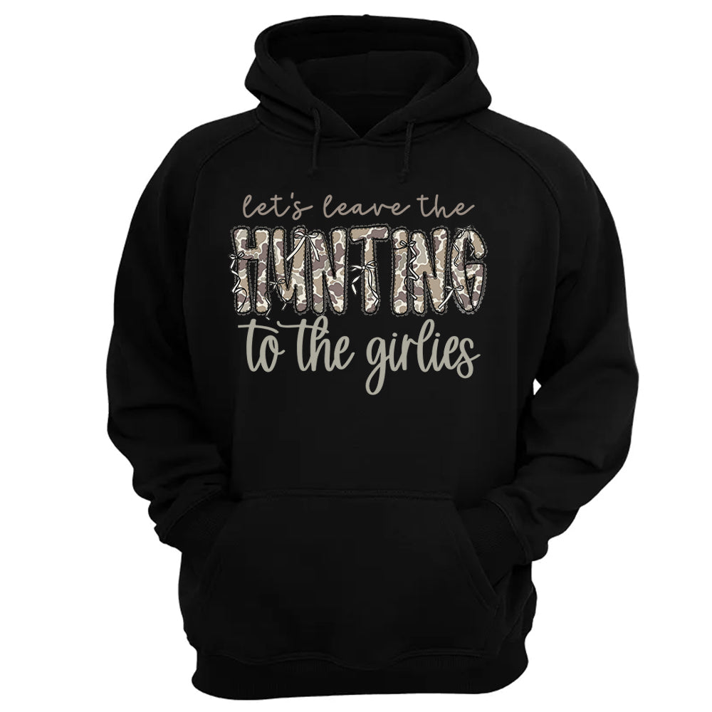 Let's Leave the Hunting to the Girlies Shirt Gift For Hunting Girl Pt99