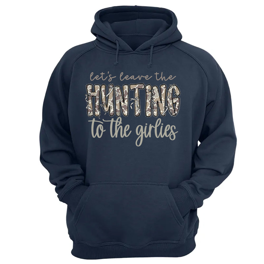 Let's Leave the Hunting to the Girlies Shirt Gift For Hunting Girl Pt99
