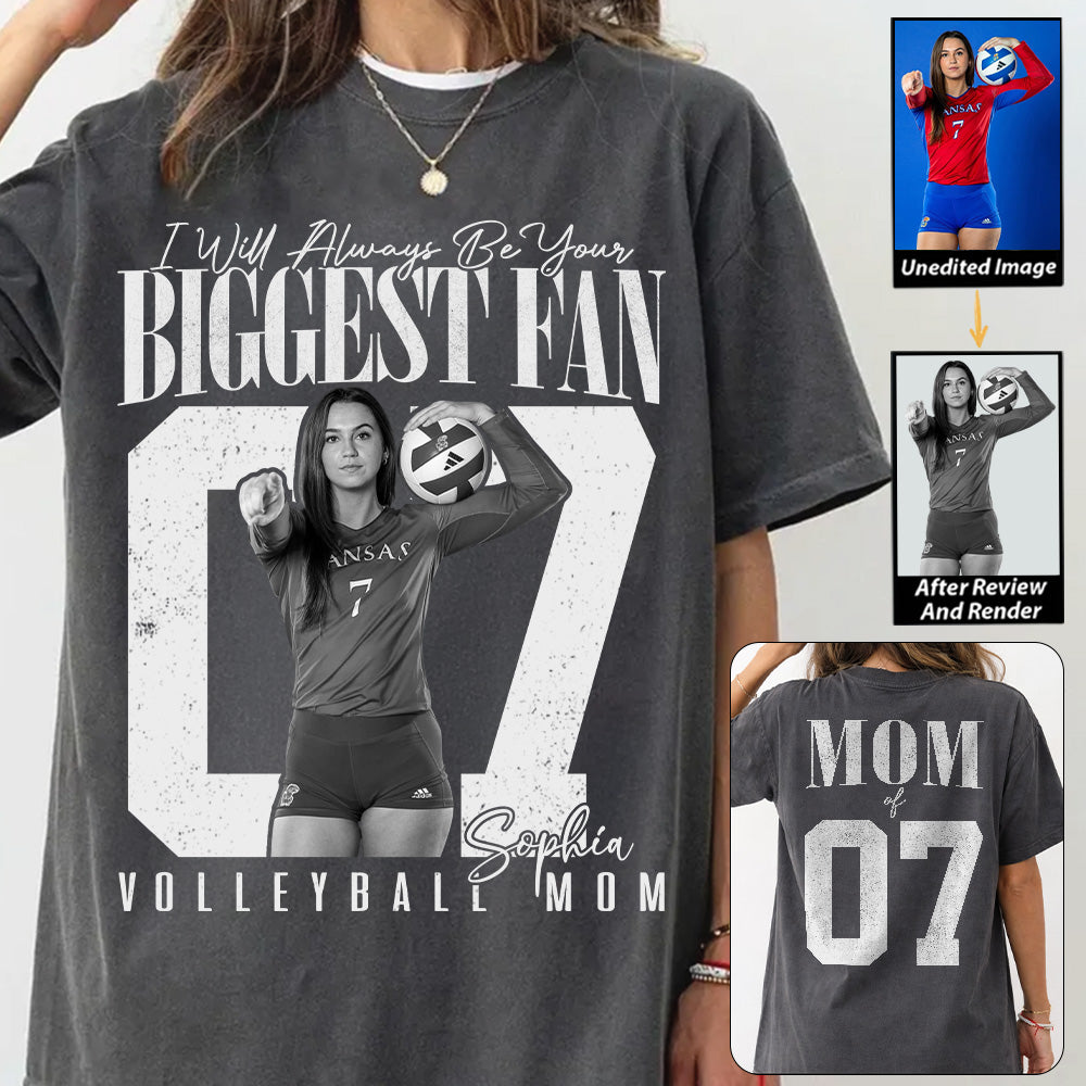 Volleyball Mom - I'll Always Be Your Biggest Fan - Custom Photo Player Volleyball Shirt T1807 T24