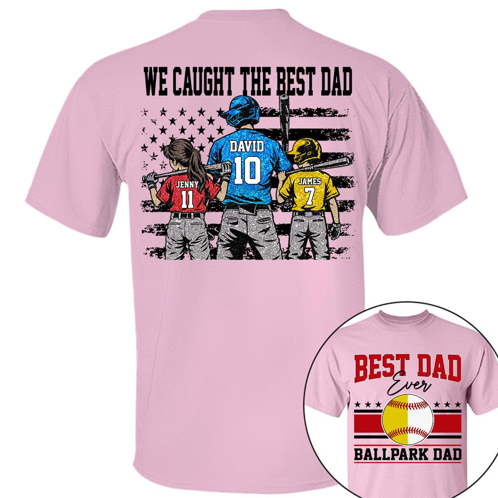 We Caught The Best Dad Baseball Softball Shirt, Personalized Shirt, Gift For Father's Day T1807 Hv01