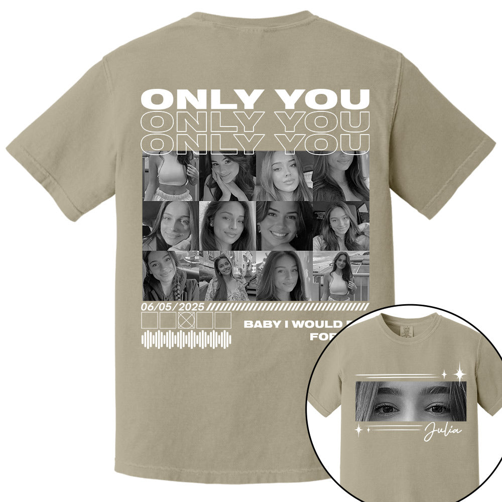 Only You Shirt, Only You Photo Shirt, Boyfriend Shirt, Girlfriend Collage T-Shirt, Girlfriend Tshirt Only You, Valentines Custom Photo Shirt Na02 Li29