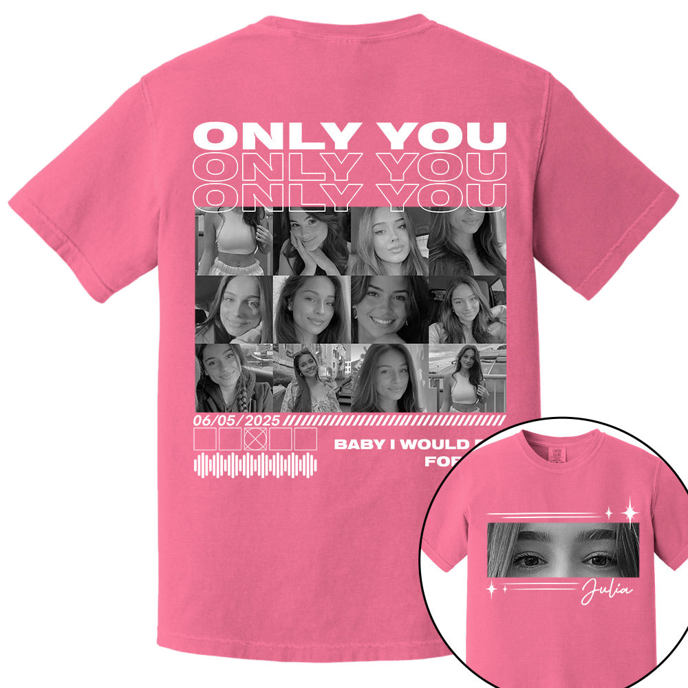 Only You Shirt, Only You Photo Shirt, Boyfriend Shirt, Girlfriend Collage T-Shirt, Girlfriend Tshirt Only You, Valentines Custom Photo Shirt Na02 Li29