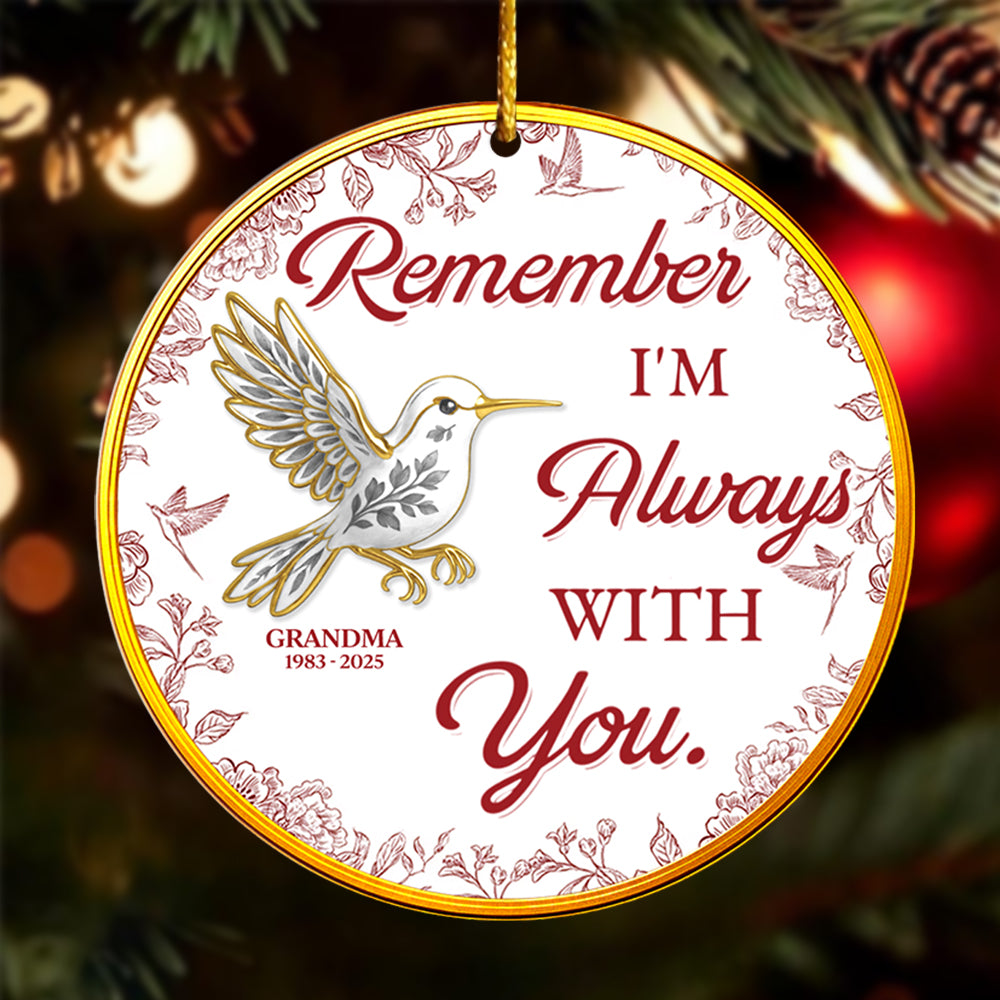 Although You Cannot See Me I Am Always With You, Custom Acrylic Ornament, Gift For Family And Memorial Lovers T1807