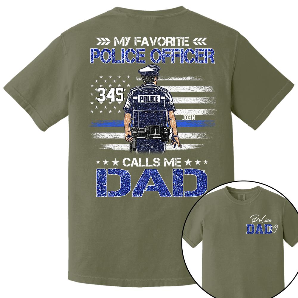 Police Dad, My Favorite Police Officer Calls Me Dad, Custom Shirt Gift For Police Dad Na02 Nh00